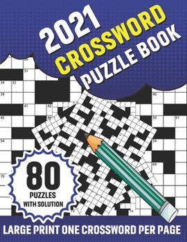 2021 Crossword Puzzle Book: Adults 2021 Crossword Puzzle Book As A Challenging Search and Find Puzzle Games For Men And Women to Sharp And Strong