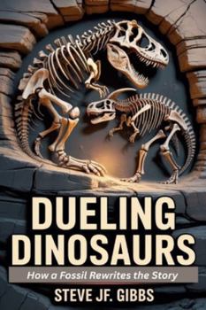 Paperback Dueling Dinosaurs: How a Fossil Rewrites the Story Book