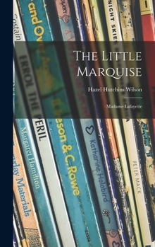 Hardcover The Little Marquise: Madame Lafayette Book