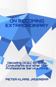 Paperback On Becoming Extraordinary: Decoding OC&C Strategy Consultants and other Star Professional Service Firms Book