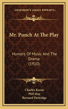 Mr. Punch at the Play: Humours of Music and the Drama: - Book  of the Mr. Punch