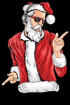 Weihnachtsmann: Notizbuch DIN A5 Blanko 120 Seiten Santa Klaus Winter Xmas Rentier Christmas Musik DJ Winter Party Neujahr Silvester Geschenkidee ... Notizheft Notizblock (German Edition)