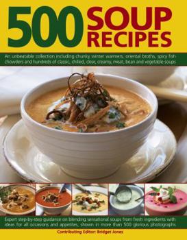 Paperback 500 Soup Recipes: An Unbeatable Collection Including Chunky Winter Warmers, Oriental Broths, Spicy Fish Chowders and Hundreds of Classic Book