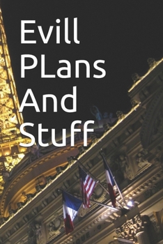 Paperback Evill PLans And Stuff: Evill PLans And Stuff Book