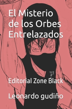 El Misterio de los Orbes Entrelazados (Spanish Edition)