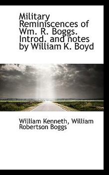 Paperback Military Reminiscences of Wm. R. Boggs. Introd. and Notes by William K. Boyd Book