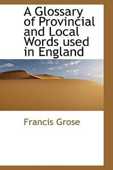 Paperback A Glossary of Provincial and Local Words Used in England Book