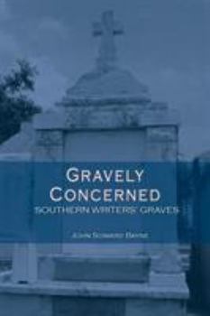 Paperback Gravely Concerned:: Southern Writers' Graves Book