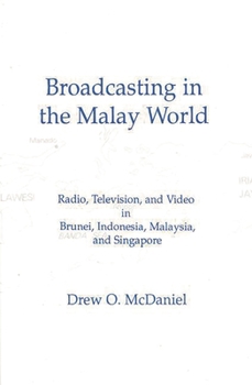 Paperback Broadcasting in the Malay World: Radio, Television, and Video in Brunei, Indonesia, Malaysia, and Singapore Book