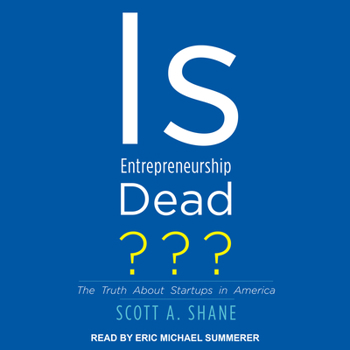 Audio CD Is Entrepreneurship Dead?: The Truth about Startups in America Book