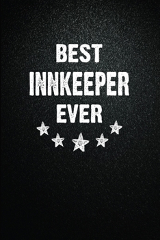 Best Innkeeper Ever: 6"x9" Inch- 100 Pages Blank Lined Journal Notebook Appreciation Gift. Paperback. Birthday or Christmas Gift For Innkeeper.100 ... Writing Daily Routine, Journal and Hand Note