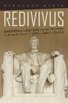 Redivivus: Redivivus: (Adjective) Ray-Dē'-Vē-Vous 1. Brought Back to Life 2. Reborn (Latin)