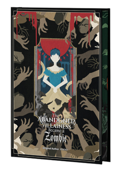 Paperback The Abandoned Villainess Became a Zombie Volume 1: Special Edition with Dust Jacket and Sprayed Edges Book