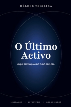 Paperback O Último Activo: O que resta quando tudo acelera. [Portuguese] Book