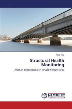 Structural Health Monitoring: Alaskan Bridge Research in Cold Remote Area