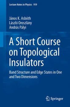 Paperback A Short Course on Topological Insulators: Band Structure and Edge States in One and Two Dimensions Book