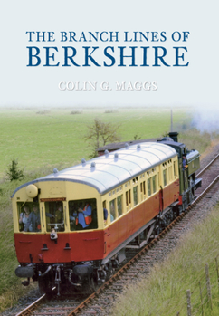 The Branch Lines of Berkshire - Book  of the Maggs' County Branch Lines