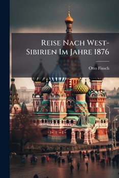 Paperback Reise Nach West-Sibirien Im Jahre 1876 [German] Book