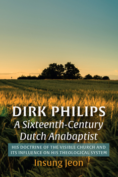 Paperback Dirk Philips, A Sixteenth-Century Dutch Anabaptist Book