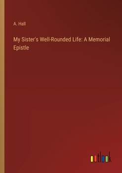 Paperback My Sister's Well-Rounded Life: A Memorial Epistle Book