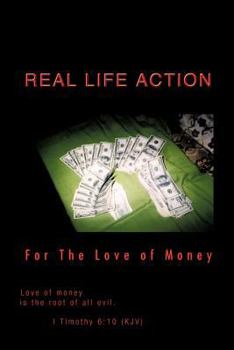 Paperback Real Life Action: For the Love of Money Book