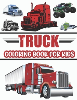 Paperback Truck Coloring Book For Kids.: Cool Truck Coloring Book For Kids Who Love Trucks! Ages(2-4) (4-10). Book