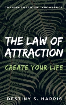 Paperback The Law Of Attraction: Create Your Life Book