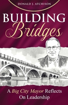 Building Bridges: A Big City Mayor Reflects on Leadership