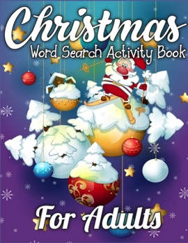 Christmas Word Search Activity Book for Adults: A Big Collection of Activity Pages Coloring, Matching, Mazes, Drawing, Crosswords, Word Searches, ... Scrambles & More!(Activity Book for Kids)