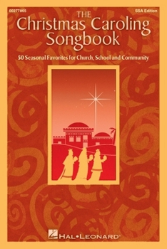 Paperback The Christmas Caroling Songbook 50 Seasonal Favorites for Church School Community Ssa Sheet Music Collection Hal Leonard Holiday Songbook for Sing-Alo Book