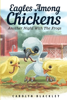 Paperback Eagles Among Chickens: Another Night With The Frogs Book