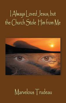 Hardcover I Always Loved Jesus but the Church Stole Him from Me Book