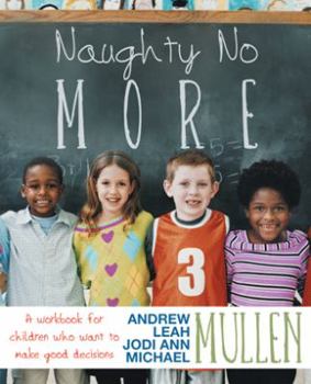 Paperback Naughty No More: A Workbook for Children Who Want to Make Good Decisions Book