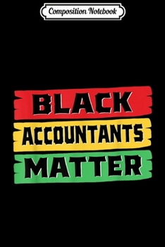 Composition Notebook: Black Accountants Matter Black History Month  Journal/Notebook Blank Lined Ruled 6x9 100 Pages