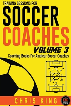 Paperback Training Sessions For Soccer Coaches Volume 3 Book