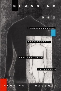 Paperback Changing Sex: Transsexualism, Technology, and the Idea of Gender Book