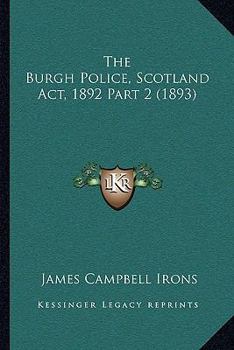 Paperback The Burgh Police, Scotland Act, 1892 Part 2 (1893) Book