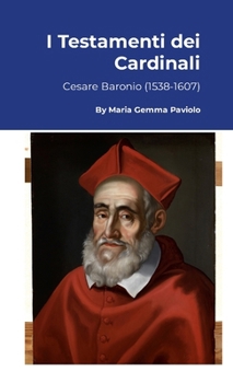 I Testamenti dei Cardinali: Cesare Baronio (1538-1607) (Italian Edition)