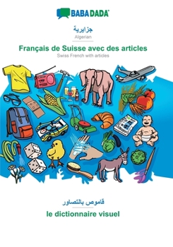 Paperback Algerian (in arabic script) - Français de Suisse avec des articles, visual dictionary: BABADADA Algerian (in arabic script) - Swiss French with articl [Arabic] Book