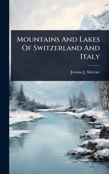 Hardcover Mountains And Lakes Of Switzerland And Italy Book