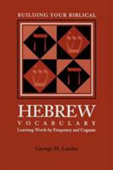 Paperback Building Your Biblical Hebrew Vocabulary: Learning Words by Frequency and Cognate Book