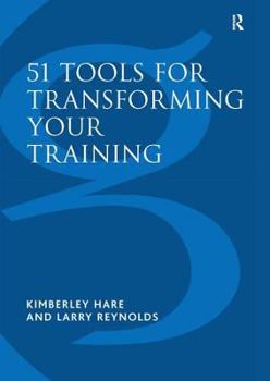 Hardcover 51 Tools for Transforming Your Training: Bringing Brain-Friendly Learning to Life Book