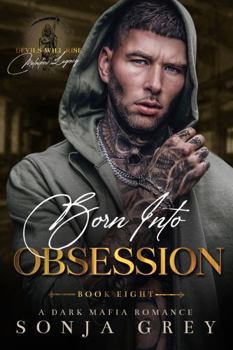 Born into Obsession: A Dark Mafia Romance (Devils Will Rise: Melnikov Legacy)