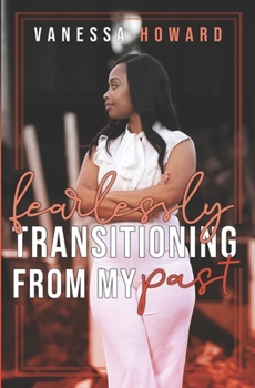 Paperback Fearlessly Transitioning From My Past Book