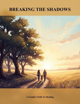 Paperback Breaking The Shadows: A Family'S Path To Healing Book