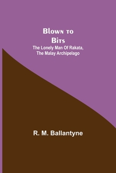 Blown to Bits Or The Lonely Man of Rakata