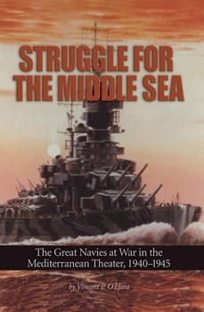 Paperback Struggle for the Middle Sea: The Great Navies at War in the Mediterranean Theater, 1940-1945 Book
