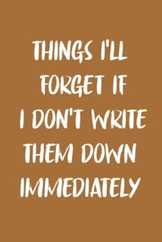 Things i'll forget if i don't write them down immediately: 6x9 Journal for Writing Down Daily Habits,Diary,Notebook