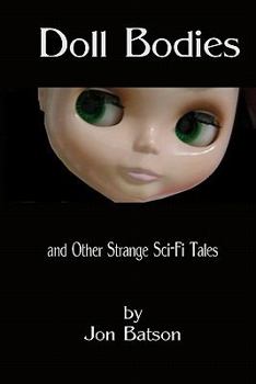 Paperback Doll Bodies: and Other Strange Sci-Fi Tales Book