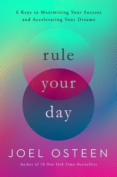 Hardcover Rule Your Day: 6 Keys to Maximizing Your Success and Accelerating Your Dreams Book